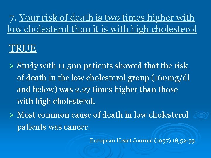 7. Your risk of death is two times higher with low cholesterol than it