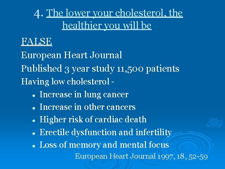 4. The lower your cholesterol, the healthier you will be FALSE European Heart Journal