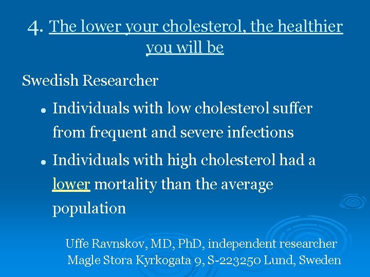 4. The lower your cholesterol, the healthier you will be Swedish Researcher l Individuals