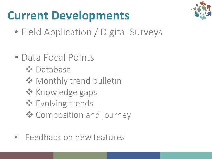 Current Developments • Field Application / Digital Surveys • Data Focal Points v Database
