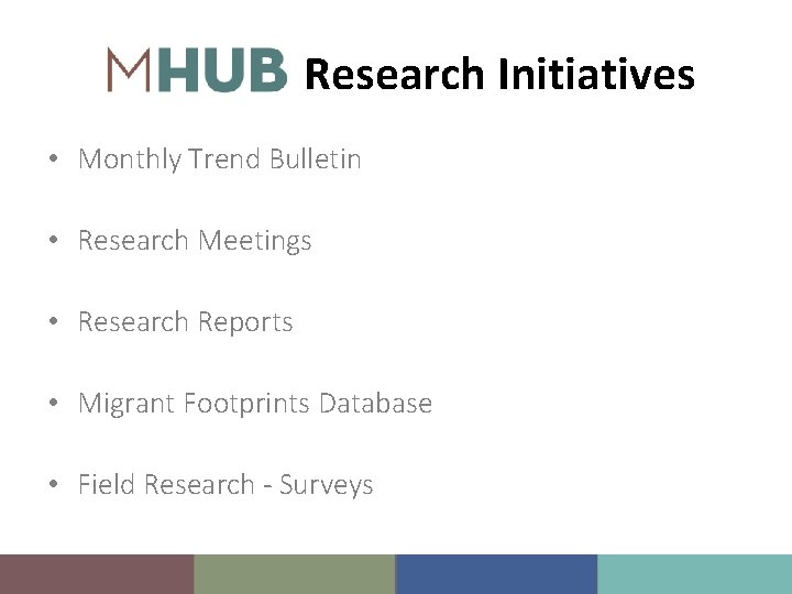 Research Initiatives • Monthly Trend Bulletin • Research Meetings • Research Reports • Migrant