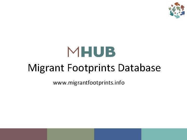 Migrant Footprints Database www. migrantfootprints. info 