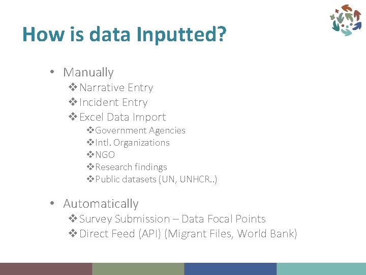How is data Inputted? • Manually v. Narrative Entry v. Incident Entry v. Excel