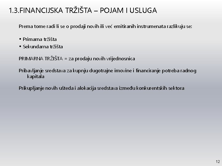 1. 3. FINANCIJSKA TRŽIŠTA – POJAM I USLUGA Prema tome radi li se o