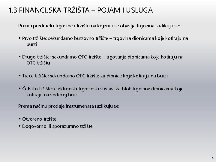 1. 3. FINANCIJSKA TRŽIŠTA – POJAM I USLUGA Prema predmetu trgovine i tržištu na