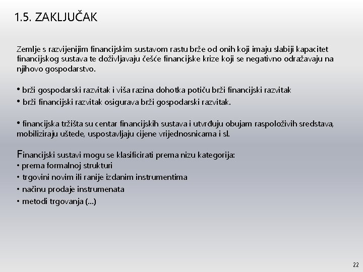 1. 5. ZAKLJUČAK Zemlje s razvijenijim financijskim sustavom rastu brže od onih koji imaju