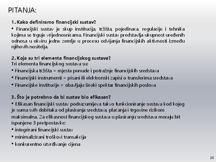 PITANJA: 1. Kako definiramo financijski sustav? • Financijski sustav je skup institucija, tržišta, pojedinaca,