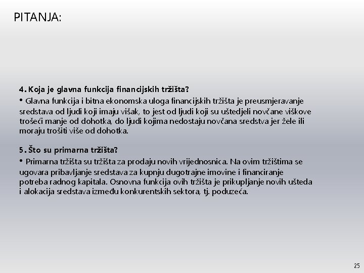 PITANJA: 4. Koja je glavna funkcija financijskih tržišta? • Glavna funkcija i bitna ekonomska