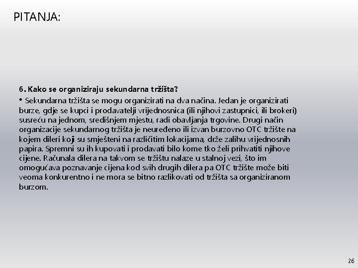 PITANJA: 6. Kako se organiziraju sekundarna tržišta? • Sekundarna tržišta se mogu organizirati na