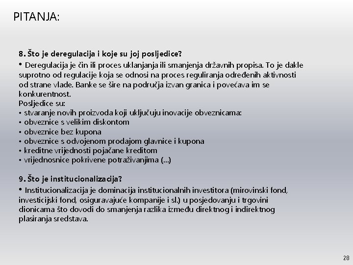 PITANJA: 8. Što je deregulacija i koje su joj posljedice? • Deregulacija je čin