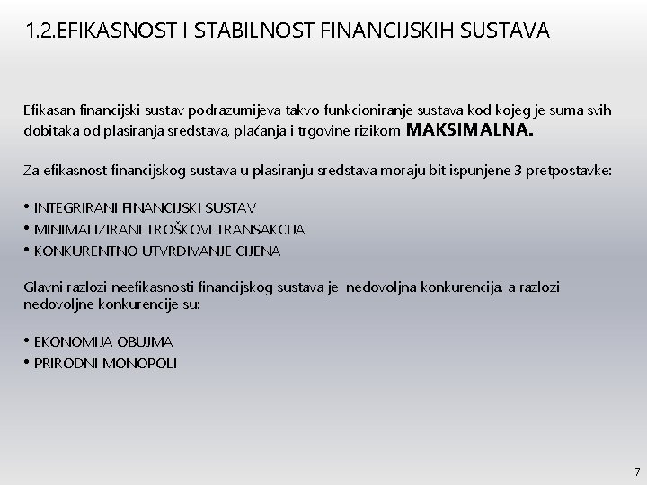 1. 2. EFIKASNOST I STABILNOST FINANCIJSKIH SUSTAVA Efikasan financijski sustav podrazumijeva takvo funkcioniranje sustava