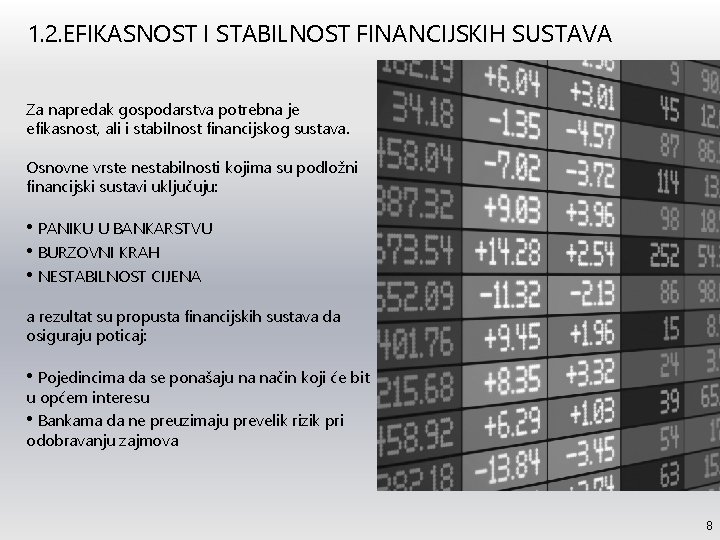 1. 2. EFIKASNOST I STABILNOST FINANCIJSKIH SUSTAVA Za napredak gospodarstva potrebna je efikasnost, ali