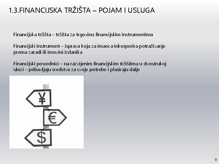 1. 3. FINANCIJSKA TRŽIŠTA – POJAM I USLUGA Financijska tržišta – tržišta za trgovinu