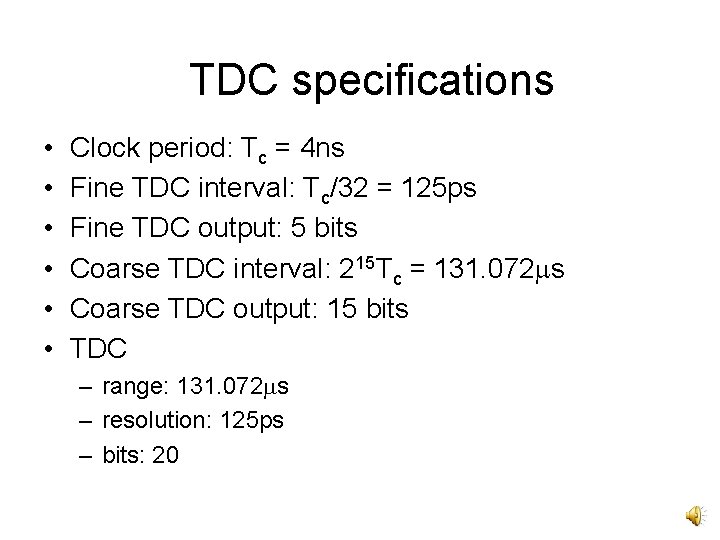 TDC specifications • • • Clock period: Tc = 4 ns Fine TDC interval: