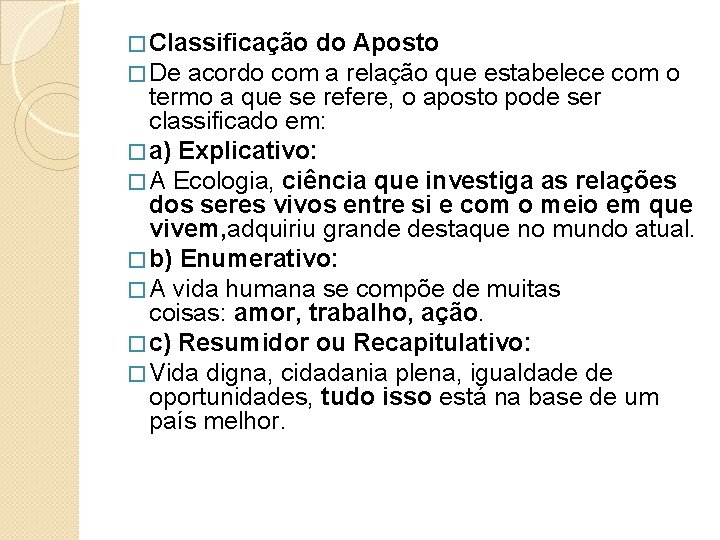 � Classificação do Aposto � De acordo com a relação que estabelece com o � Classificação do Aposto � De acordo com a relação que estabelece com o