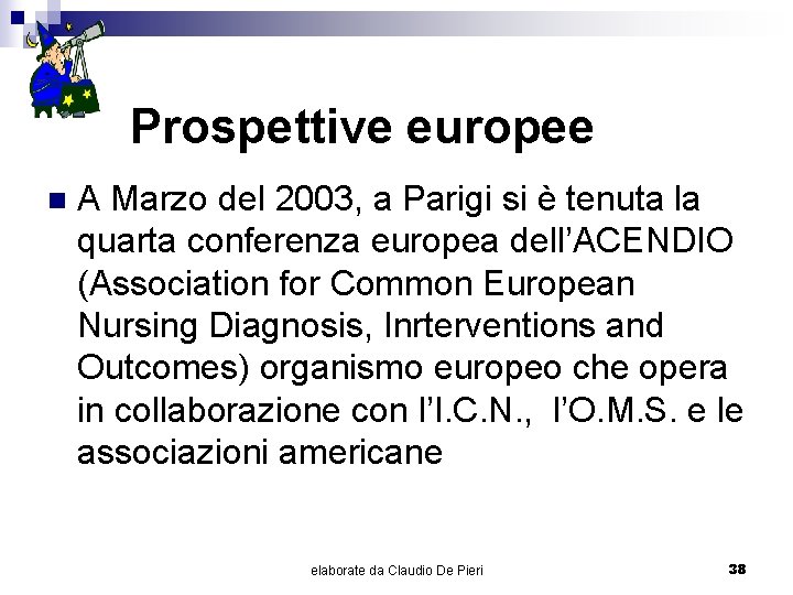 Prospettive europee n A Marzo del 2003, a Parigi si è tenuta la quarta