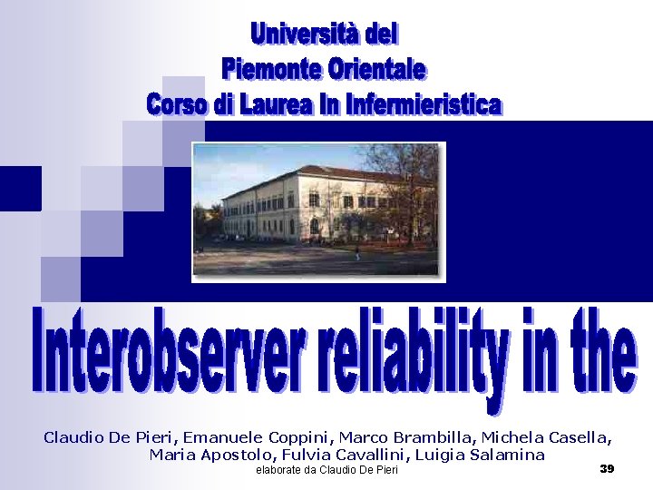 Claudio De Pieri, Emanuele Coppini, Marco Brambilla, Michela Casella, Maria Apostolo, Fulvia Cavallini, Luigia