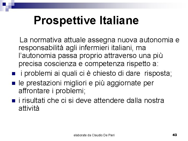 Prospettive Italiane n n n La normativa attuale assegna nuova autonomia e responsabilità agli