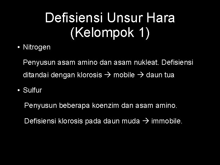 Defisiensi Unsur Hara (Kelompok 1) • Nitrogen Penyusun asam amino dan asam nukleat. Defisiensi