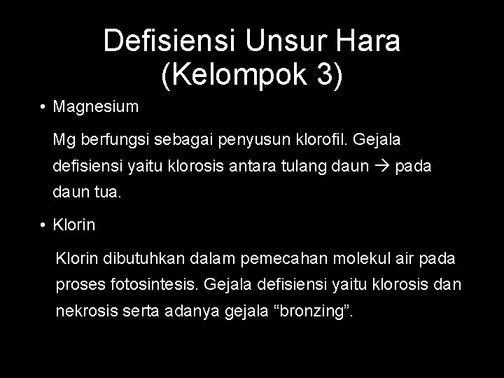 Defisiensi Unsur Hara (Kelompok 3) • Magnesium Mg berfungsi sebagai penyusun klorofil. Gejala defisiensi