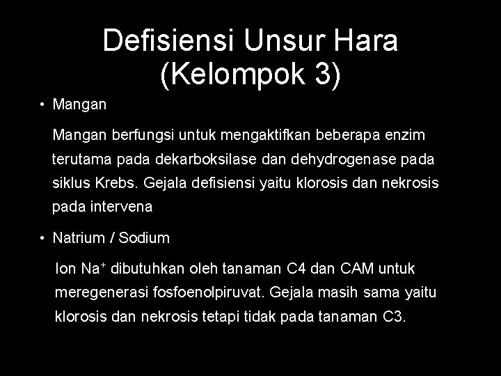 Defisiensi Unsur Hara (Kelompok 3) • Mangan berfungsi untuk mengaktifkan beberapa enzim terutama pada