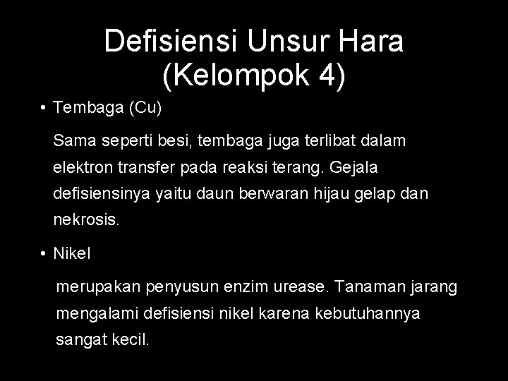 Defisiensi Unsur Hara (Kelompok 4) • Tembaga (Cu) Sama seperti besi, tembaga juga terlibat