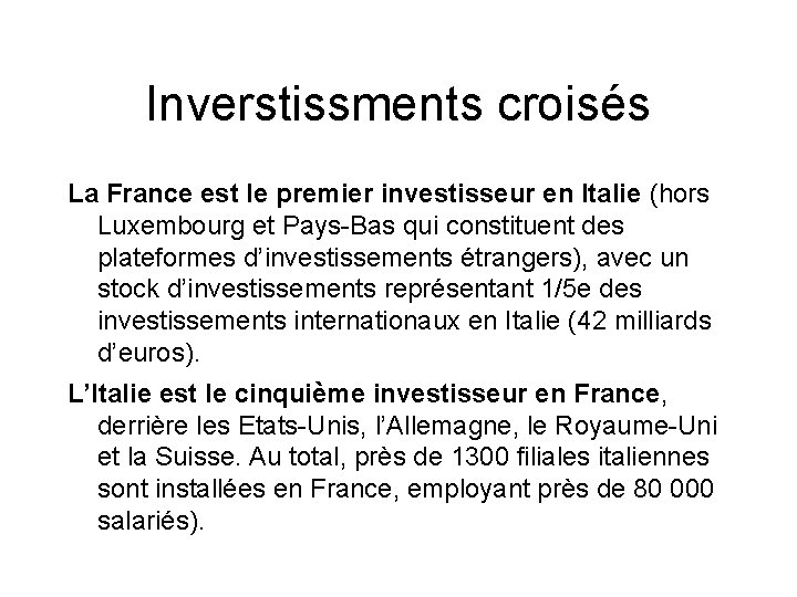 Inverstissments croisés La France est le premier investisseur en Italie (hors Luxembourg et Pays-Bas