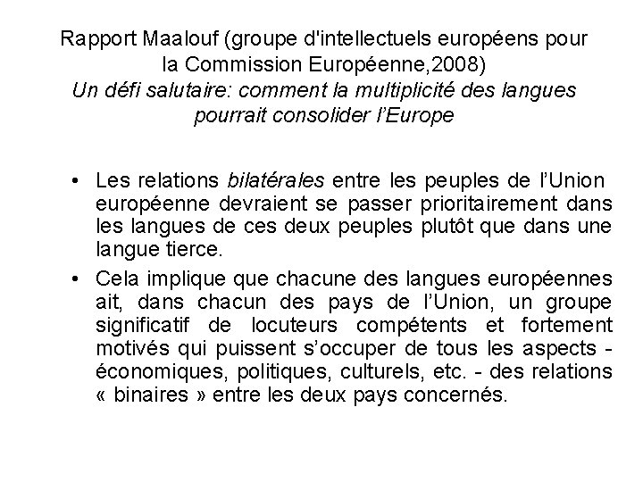 Rapport Maalouf (groupe d'intellectuels européens pour la Commission Européenne, 2008) Un défi salutaire: comment