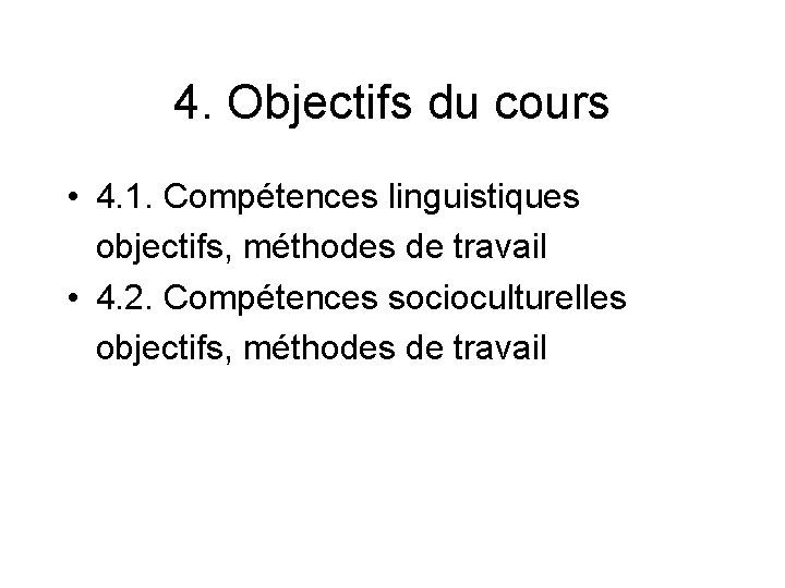 4. Objectifs du cours • 4. 1. Compétences linguistiques objectifs, méthodes de travail •