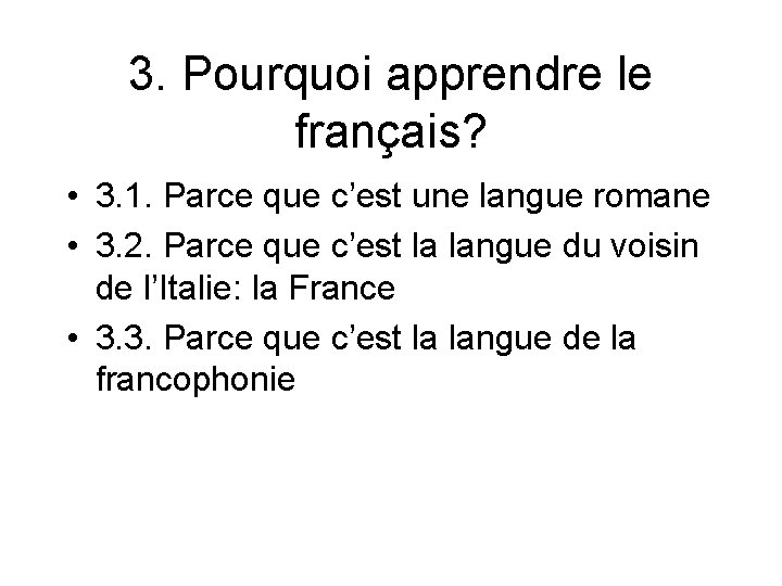 3. Pourquoi apprendre le français? • 3. 1. Parce que c’est une langue romane