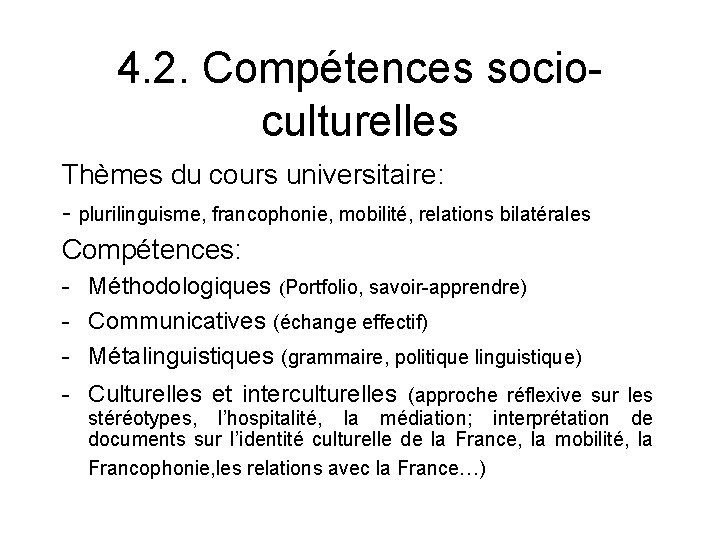 4. 2. Compétences socioculturelles Thèmes du cours universitaire: - plurilinguisme, francophonie, mobilité, relations bilatérales