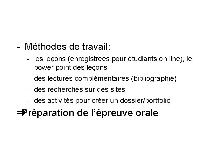 - Méthodes de travail: - les leçons (enregistrées pour étudiants on line), le power