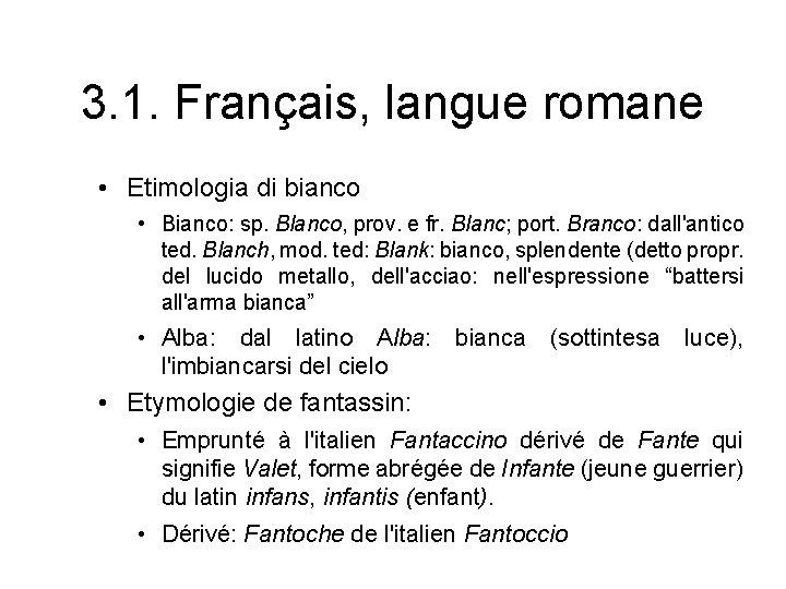 3. 1. Français, langue romane • Etimologia di bianco • Bianco: sp. Blanco, prov.