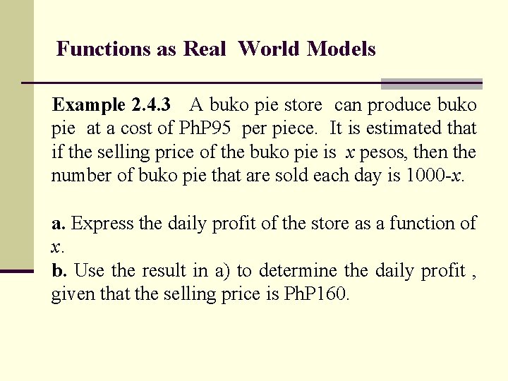 Functions as Real World Models Example 2. 4. 3 A buko pie store can