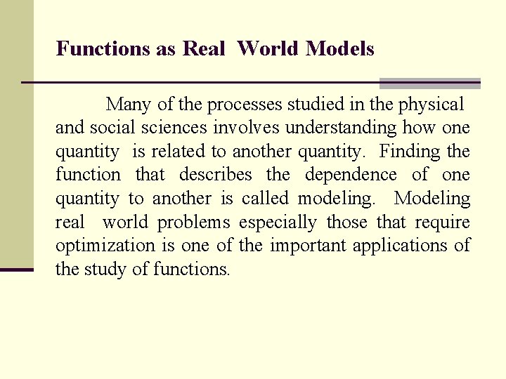 Functions as Real World Models Many of the processes studied in the physical and