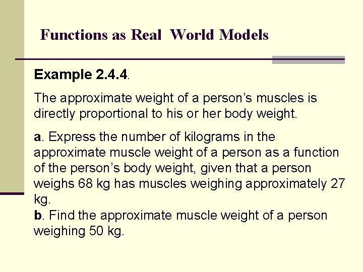 Functions as Real World Models Example 2. 4. 4. The approximate weight of a