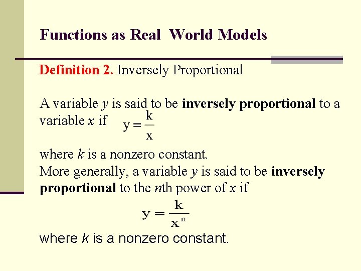 Functions as Real World Models Definition 2. Inversely Proportional A variable y is said