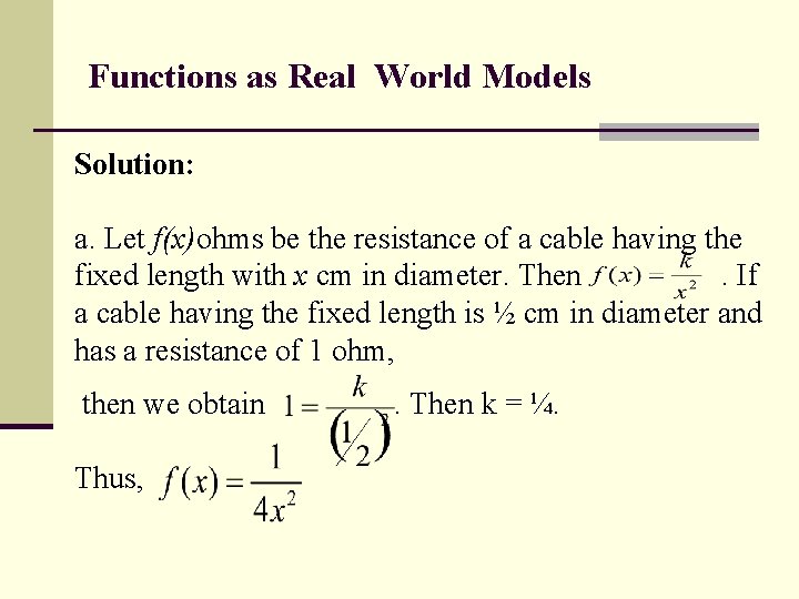 Functions as Real World Models Solution: a. Let f(x)ohms be the resistance of a