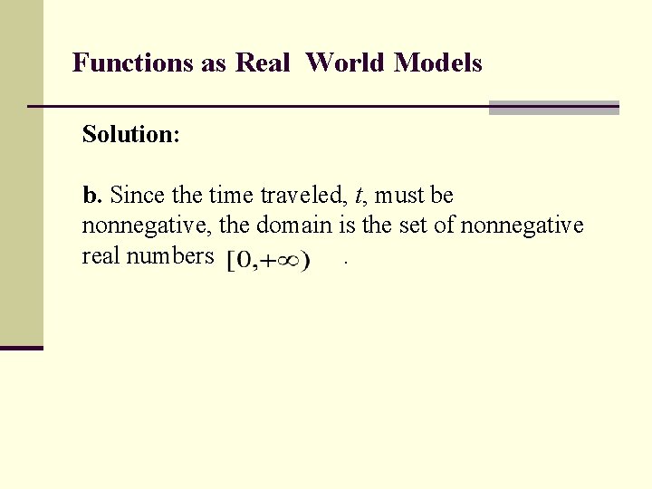 Functions as Real World Models Solution: b. Since the time traveled, t, must be