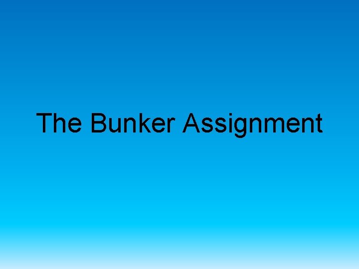 The Bunker Assignment 