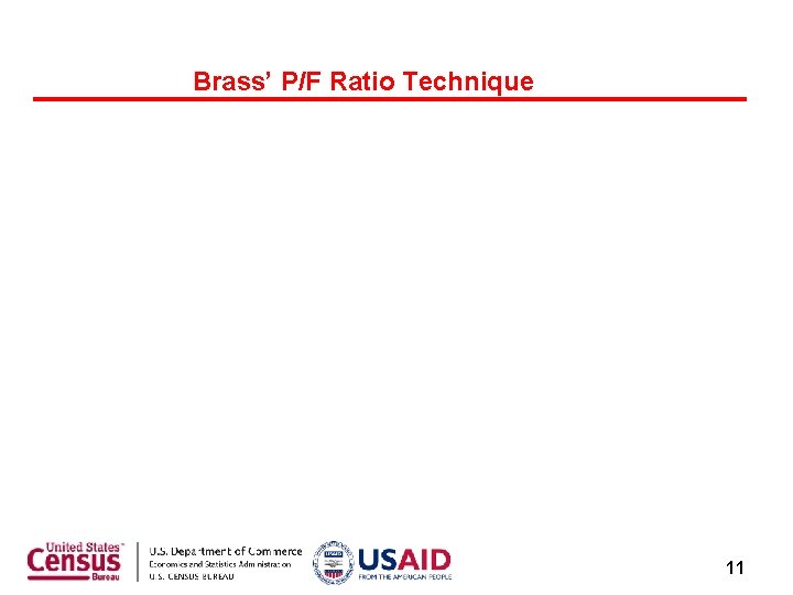 Brass’ P/F Ratio Technique 11 