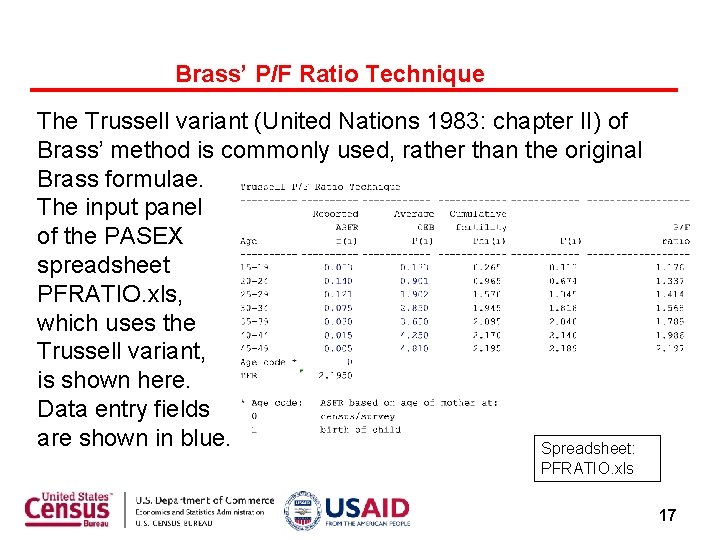 Brass’ P/F Ratio Technique The Trussell variant (United Nations 1983: chapter II) of Brass’