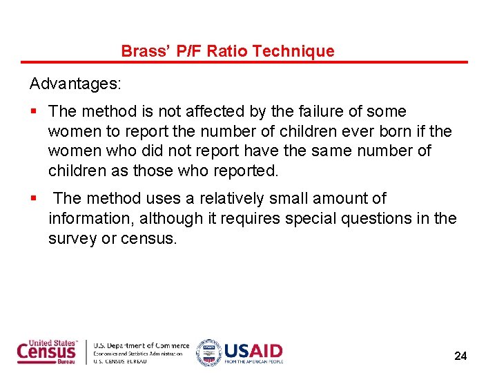 Brass’ P/F Ratio Technique Advantages: § The method is not affected by the failure