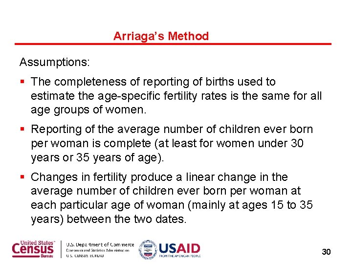 Arriaga’s Method Assumptions: § The completeness of reporting of births used to estimate the