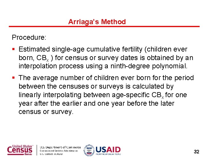 Arriaga’s Method Procedure: § Estimated single-age cumulative fertility (children ever born, CBx ) for