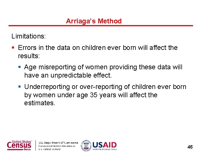 Arriaga’s Method Limitations: § Errors in the data on children ever born will affect