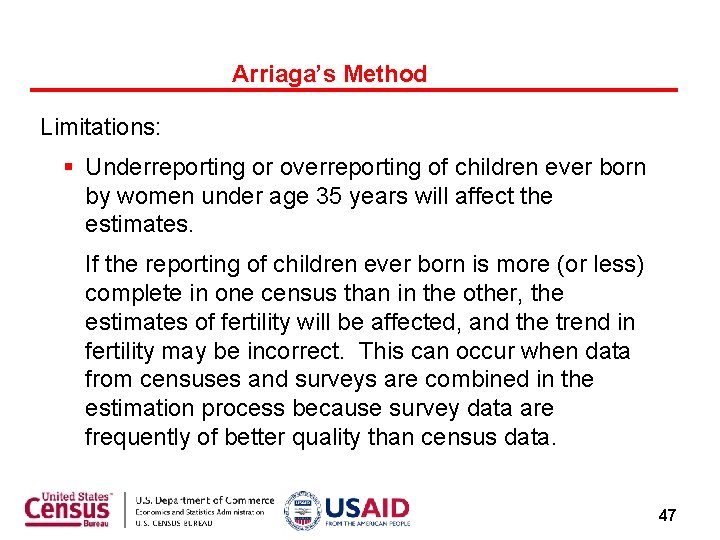 Arriaga’s Method Limitations: § Underreporting or overreporting of children ever born by women under