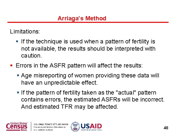 Arriaga’s Method Limitations: § If the technique is used when a pattern of fertility