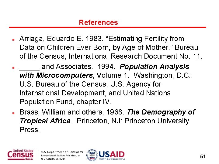 References Arriaga, Eduardo E. 1983. “Estimating Fertility from Data on Children Ever Born, by