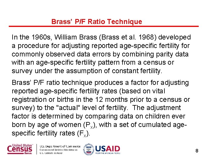 Brass’ P/F Ratio Technique In the 1960 s, William Brass (Brass et al. 1968)